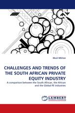 CHALLENGES AND TRENDS OF THE SOUTH AFRICAN PRIVATE EQUITY INDUSTRY