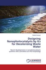 Designing Nanophotocatalysts by ILs for Decolorizing Waste Water