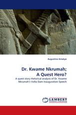 Dr. Kwame Nkrumah; A Quest Hero?