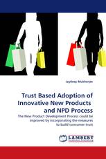 Trust Based Adoption of Innovative New Products  and NPD Process