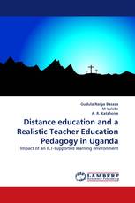 Distance education and a Realistic Teacher Education Pedagogy in Uganda