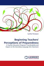 Beginning Teachers' Perceptions of Preparedness