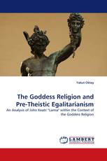 The Goddess Religion and Pre-Theistic Egalitarianism