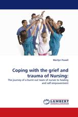 Coping with the grief and trauma of Nursing:
