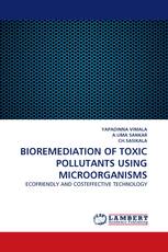 BIOREMEDIATION OF TOXIC POLLUTANTS USING MICROORGANISMS