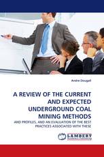 A REVIEW OF THE CURRENT AND EXPECTED UNDERGROUND COAL MINING METHODS