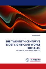 THE TWENTIETH CENTURY'S MOST SIGNIFICANT WORKS FOR CELLO