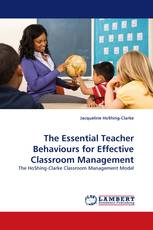 The Essential Teacher Behaviours for Effective Classroom Management