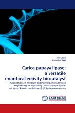 Carica papaya lipase: a versatile enantioselectivity biocatalyst