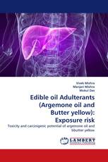 Edible oil Adulterants (Argemone oil and Butter yellow): Exposure risk