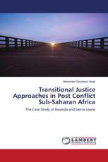 Transitional Justice Approaches in Post Conflict Sub-Saharan Africa