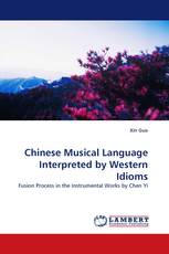 Chinese Musical Language Interpreted by Western Idioms