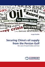 Securing China's oil supply from the Persian Gulf