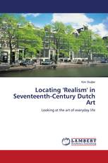 Locating 'Realism' in Seventeenth-Century Dutch Art