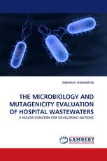 THE MICROBIOLOGY AND MUTAGENICITY EVALUATION OF HOSPITAL WASTEWATERS