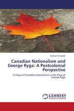 Canadian Nationalism and George Ryga: A Postcolonial Perspective