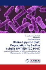 Benzo-a-pyrene (BaP) Degradation by Bacillus subtilis BMT4i(MTCC 9447)