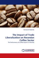 The Impact of Trade Liberalization on Rwandan Coffee Sector