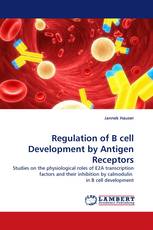 Regulation of B cell Development by Antigen Receptors