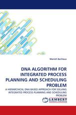 DNA ALGORITHM FOR INTEGRATED PROCESS PLANNING AND SCHEDULING PROBLEM