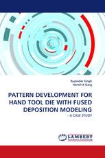 PATTERN DEVELOPMENT FOR HAND TOOL DIE WITH FUSED DEPOSITION MODELING