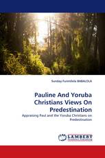 Pauline  And Yoruba Christians Views On Predestination