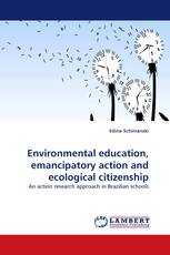 Environmental education, emancipatory action and ecological citizenship