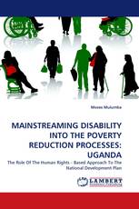 MAINSTREAMING DISABILITY INTO THE POVERTY REDUCTION PROCESSES: UGANDA