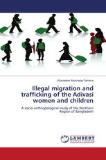 Illegal migration and trafficking of the Adivasi women and children