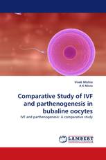 Comparative Study of IVF and parthenogenesis in bubaline oocytes
