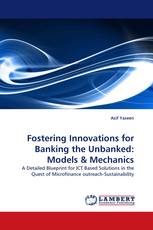 Fostering Innovations for Banking the Unbanked: Models & Mechanics