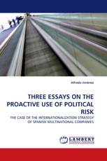 THREE ESSAYS ON THE PROACTIVE USE OF POLITICAL RISK