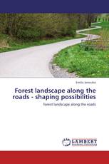 Forest landscape along the roads - shaping possibilities