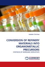 CONVERSION OF REFINERY MATERIALS INTO ORGANOMETALLIC PRECURSORS