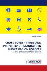 CROSS BORDER TRADE AND PEOPLE LIVING STANDARD IN RUKWA REGION BORDERS