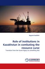 Role of institutions in Kazakhstan in combating the resource curse