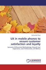 UX in mobile phones to ensure customer satisfaction and loyalty