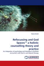 Refocussing and God Spaces™ a holistic counselling theory and practice