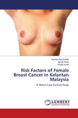 Risk Factors of Female Breast Cancer in Kelantan Malaysia