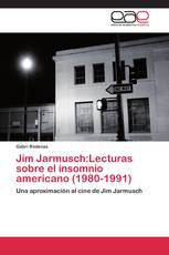 Jim Jarmusch:Lecturas sobre el insomnio americano (1980-1991)