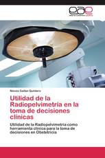 Utilidad de la Radiopelvimetría en la toma de decisiones clínicas