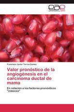 Valor pronóstico de la angiogénesis en el carcinoma ductal de mama
