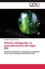 Diseño inteligente: la pseudociencia del siglo XXI