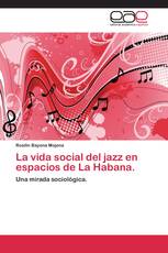 La vida social del jazz en espacios de La Habana.