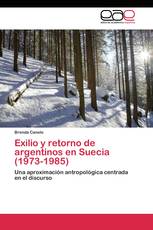 Exilio y retorno de argentinos en Suecia (1973-1985)