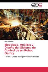 Modelado, Análisis y Diseño del Sistema de Control de un Robot Gantry