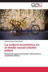 La cultura económica en el medio social urbano pobre