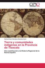 Tierra y comunidades indígenas en la Provincia de Tlaxcala