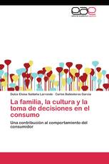 La familia, la cultura y la toma de decisiones en el consumo