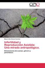 Infertilidad y Reproducción Asistida: Una mirada antropológica.